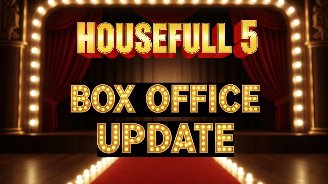 Housefull 5 चा Box Office अपडेट: 200 कोटींच्या वाटेवर अंतिम टप्पा!